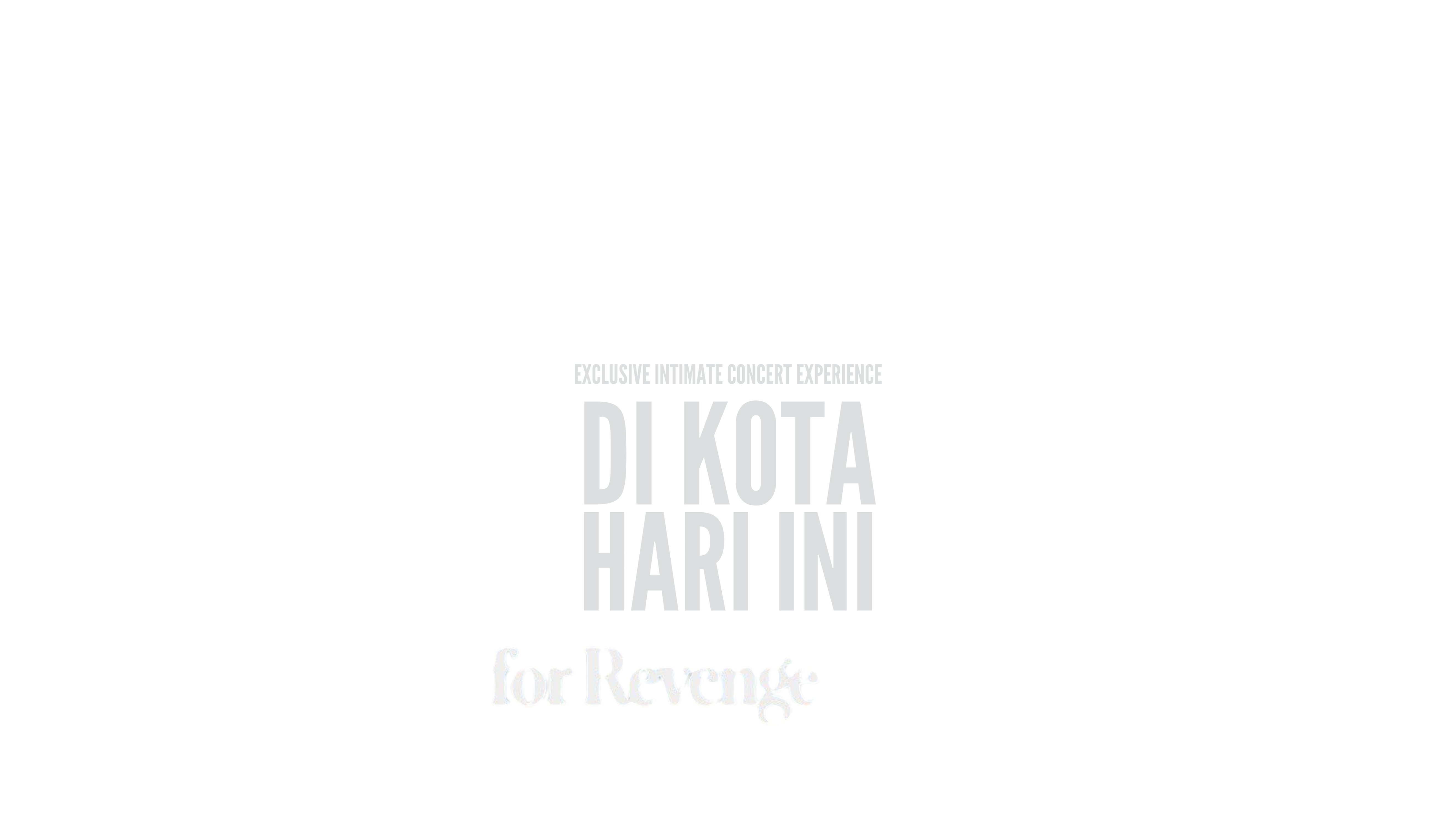 Intimate — Di Kota Hari Ini, for Revenge × TP
